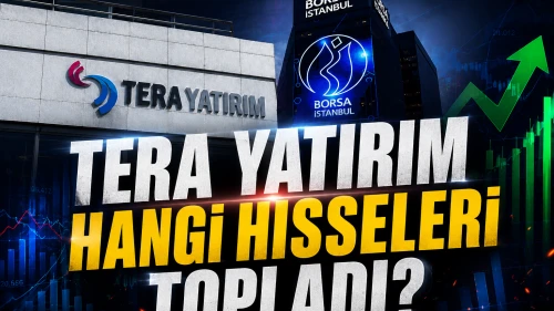 TERA Yatırım en çok hangi hisseleri aldı? Tam liste burada