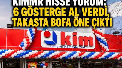 KIMMR hisse yorum: 6 gösterge AL verdi, takasta BofA öne çıktı