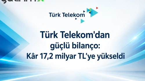 Türk Telekom'dan güçlü bilanço: Kâr 17,2 milyar TL'ye yükseldi