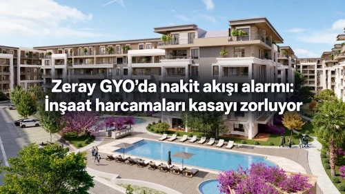 Zeray GYO’da nakit akışı alarmı: İnşaat harcamaları kasayı zorluyor
