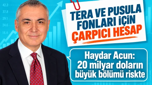 Haydar Acun’dan Tera ve Pusula Fonları İçin "20 Milyar $" Uyarısı