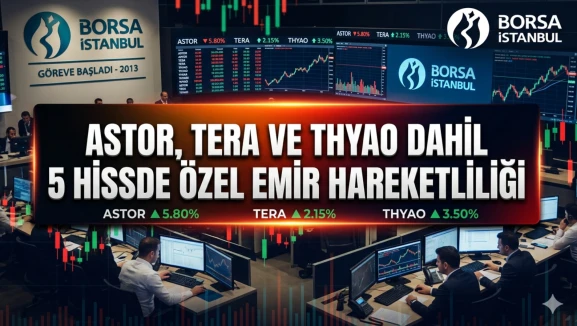ASTOR ve TERA'da özel emir: Borsada neler oluyor? İşte detaylar