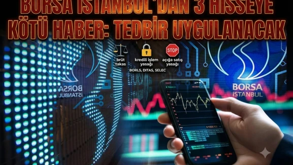 BORLS, DITAS ve SELEC hisselerinde tedbir dönemi başlıyor