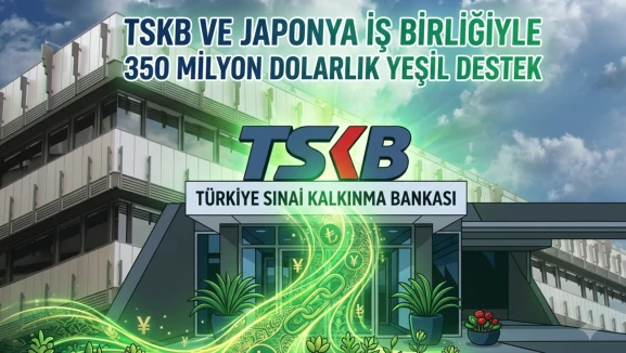 TSKB, Japonya ile 350 milyon dolarlık yeşil kredi imzaladı
