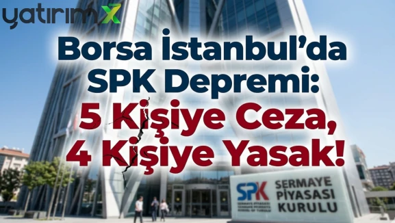 ASUZU ve EUREN'de SPK cezası: 4 yatırımcıya 6 ay yasak geldi