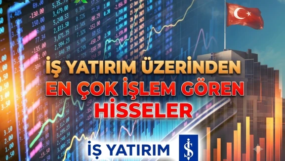 Yatırımcılar bu hisseleri topladı: İşte İş Yatırım'ın listesi