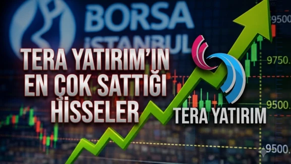 Tera Yatırım'ın sattığı hisseler: ASTOR ve THYAO öne çıktı