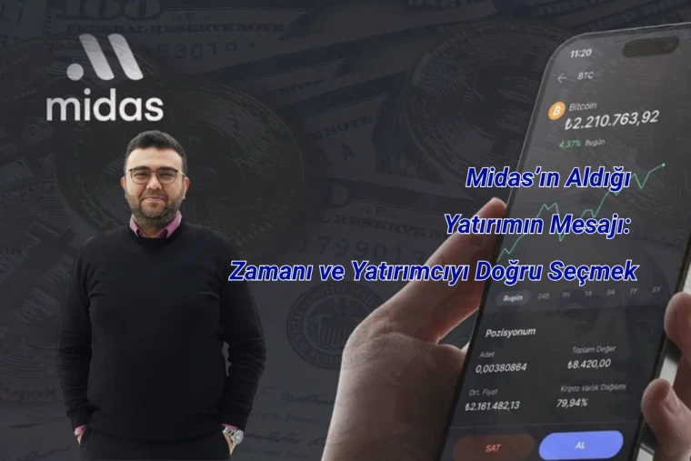 Midas’ın Aldığı Yatırımın Mesajı: Zamanı ve Yatırımcıyı Doğru Seçmek