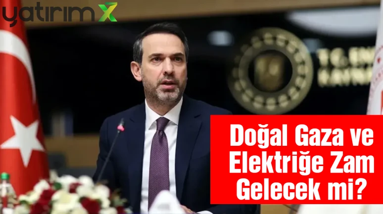 Bakan Bayraktar Açıkladı! Şubat'ta Doğal Gaz ve Elektriğe Zam Var mı?