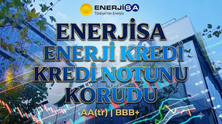 Enerjisa Enerji’den kredi notu açıklaması: İşte son durum