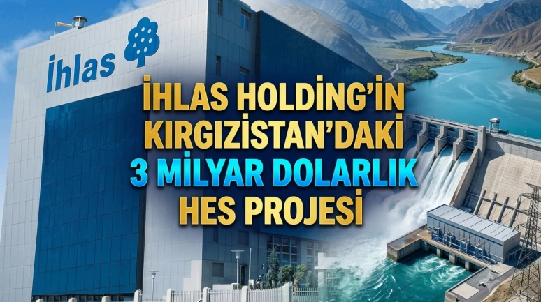 İhlas Holding Kırgızistan'da HES projesi için düğmeye bastı