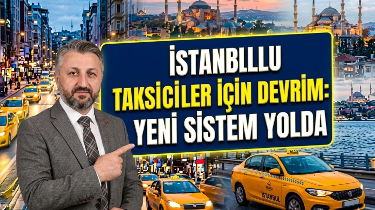 İstanbul taksilerinde büyük değişim: Yeni dönem başlıyor