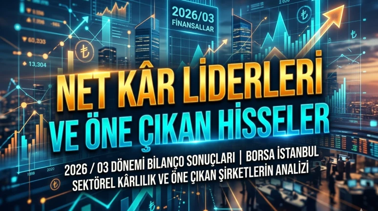 Bilanço dönemi başladı: En yüksek net kâr açıklayan 10 hisse