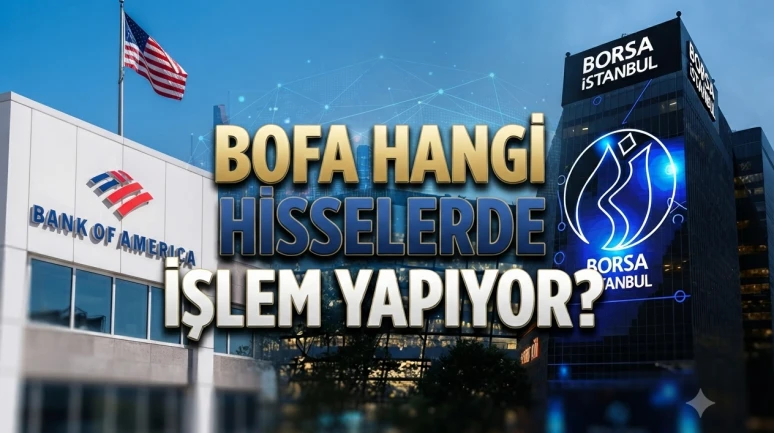 BofA hangi hisseleri topluyor? 16 Temmuz borsa işlem detayları