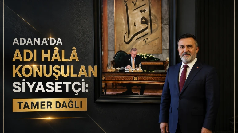 Adana'da adı hâlâ konuşulan siyasetçi: Tamer Dağlı