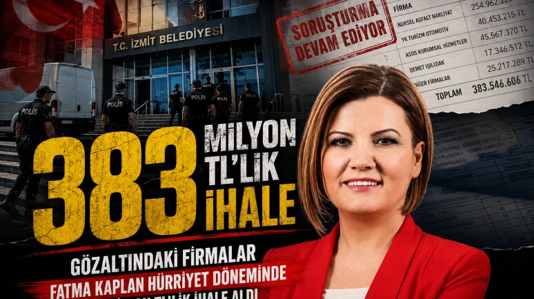 Gözaltındaki firmalar Fatma Kaplan Hürriyet döneminde 383 milyon TL'lik ihale aldı