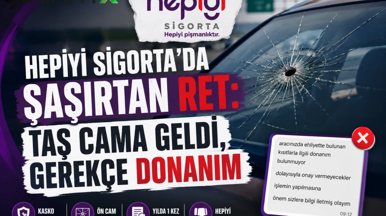 Hepiyi Sigorta'da şaşırtan ret: Taş cama geldi, gerekçe donanım