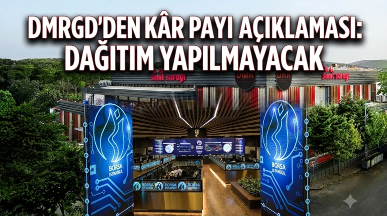 DMRGD'den temettü kararı: 2025 yılı kârı dağıtılmayacak