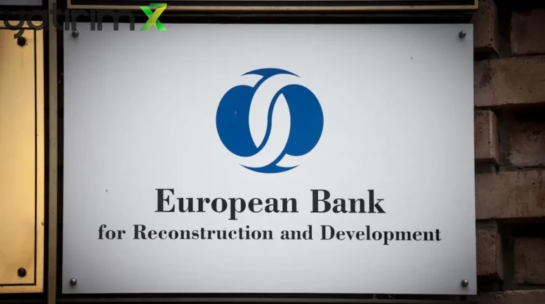 Tam 2,7 Milyar Euro! EBRD’den Türkiye Ekonomisine Güvenoyu