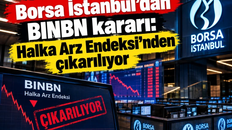 Borsa İstanbul'dan BINBN kararı: Halka Arz Endeksi'nden çıkarılıyor