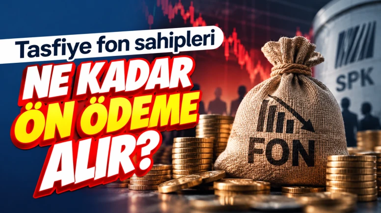 Tasfiye fon sahipleri ne kadar ön ödeme alır? İşte hesaplama tablosu