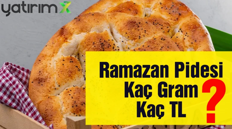 2026 Ramazan Pidesi Fiyatları Açıklandı: 250 gr Pide Kaç TL?
