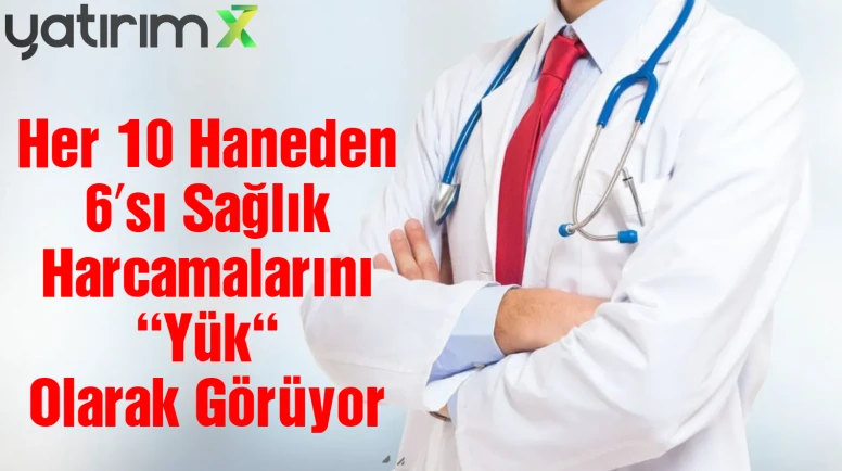 Türkiye'nin Sağlık Karnesi Açıklandı: Harcamalar Hanelere Ne Kadar Yük Getiriyor?