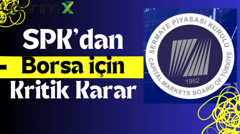 SPK, açığa satış yasağını 12 Haziran’a kadar uzattı