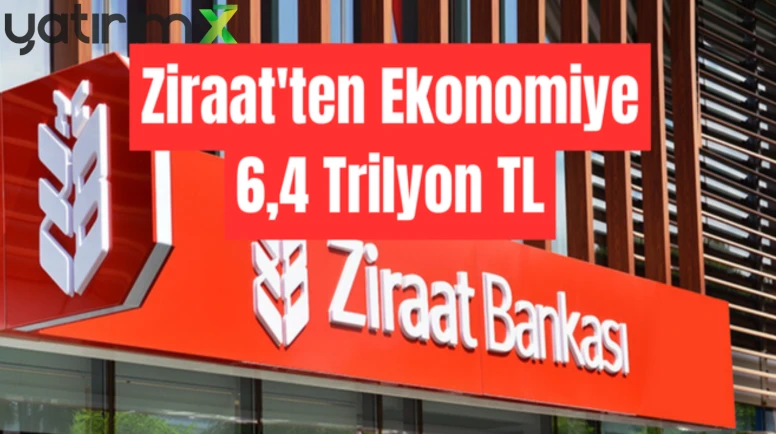 Ziraat Bankası'ndan destek: Kredi hacmi 6,4 trilyon TL