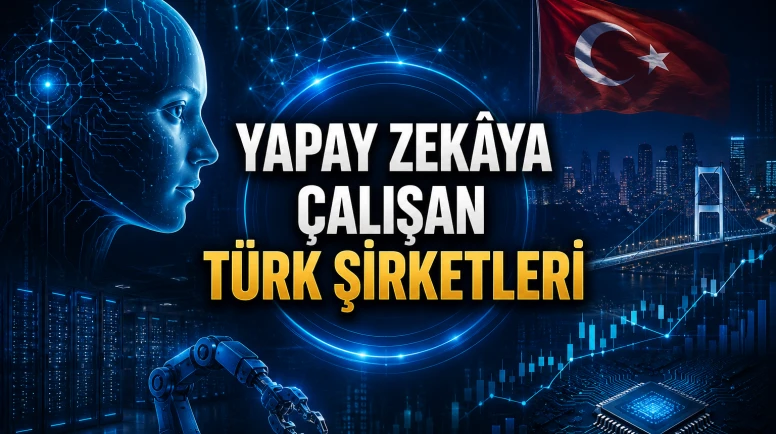 Yapay zekâ temasında öne çıkan Türk şirketleri
