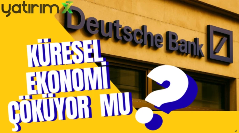 Deutsche Bank uyardı: Küresel ekonomi için kritik 5 yıl