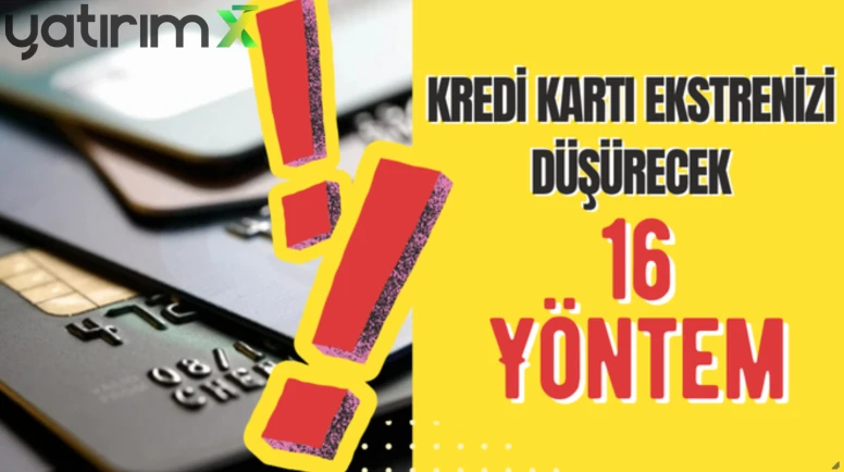 Kredi kartı ekstresi neden yüksek gelir? Bütçeyi eriten 16 hata