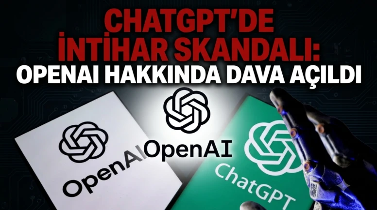 ChatGPT intihara mı sürüklüyor? OpenAI'a büyük dava açıldı