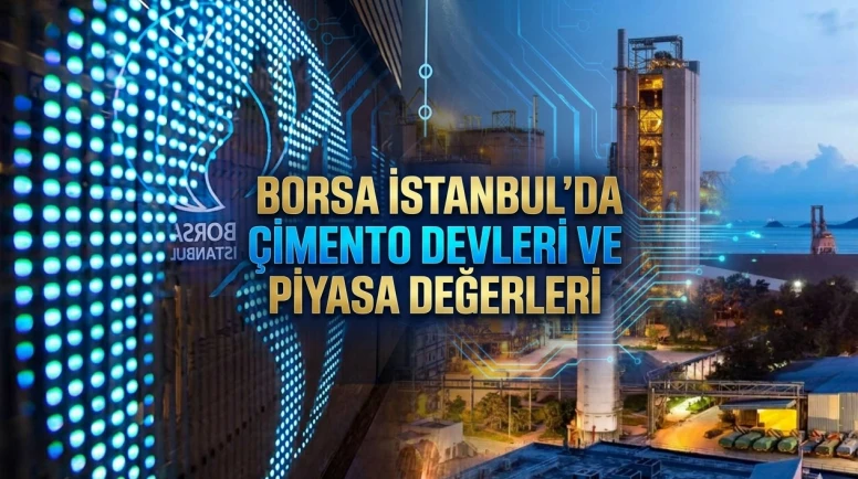 Borsa İstanbul'da çimento sektörünün en değerli 10 şirketi