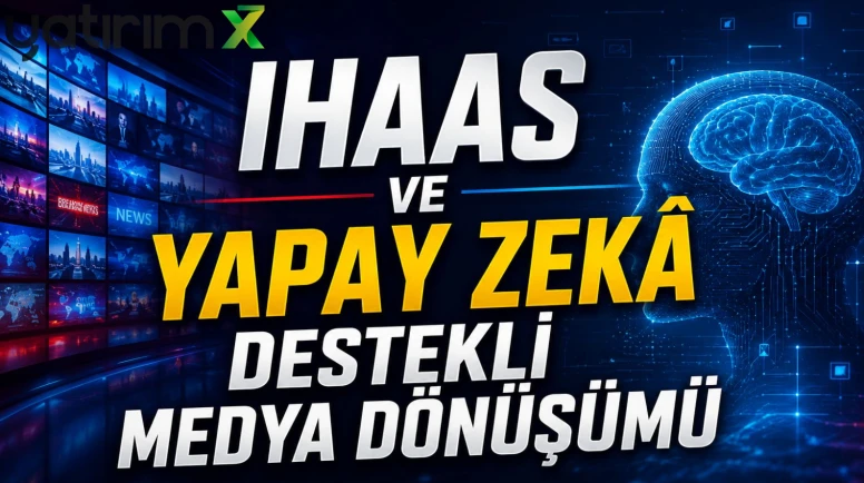 IHAAS ve yapay zekâ destekli medya dönüşümü