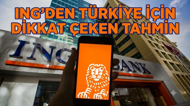 ING'den Türkiye ekonomisi için uyarı: Yavaşlama mı geliyor?