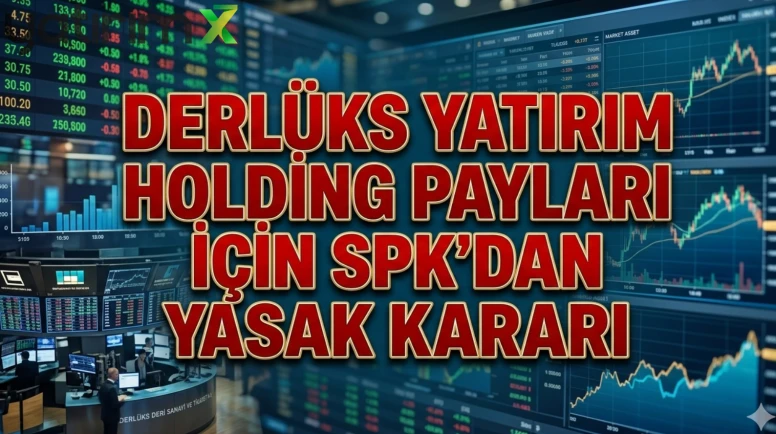 SPK'dan Derlüks Yatırım Holding'e işlem yasağı geldi