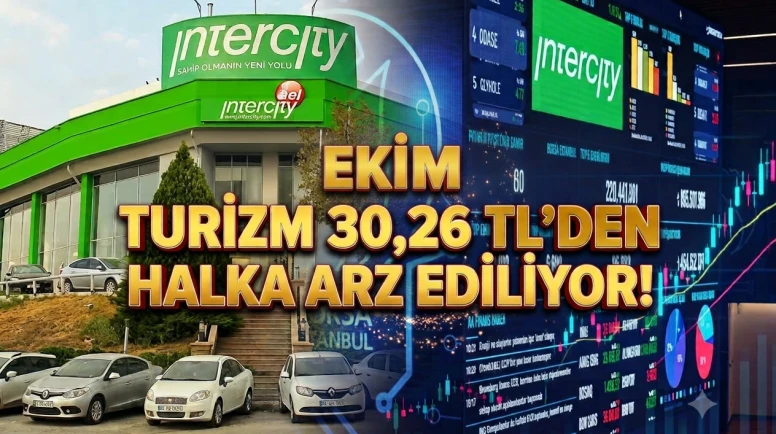 Ekim Turizm halka arzı başladı: Hisse fiyatı 30,26 TL oldu
