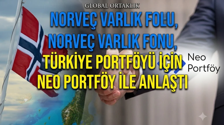 Norveç Varlık Fonu'nun yeni Türkiye ortağı Neo Portföy oldu