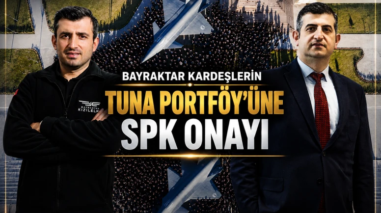 Bayraktar kardeşlerin Tuna Portföy'üne SPK onayı