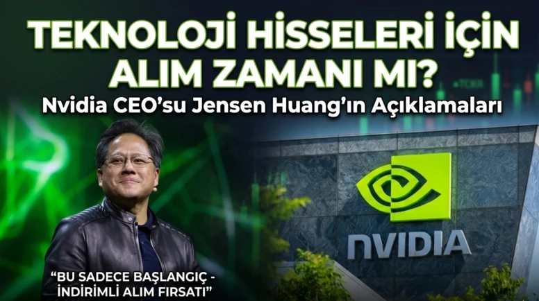 Nvidia CEO'su Huang: Teknoloji düşüşü büyük bir alım fırsatı