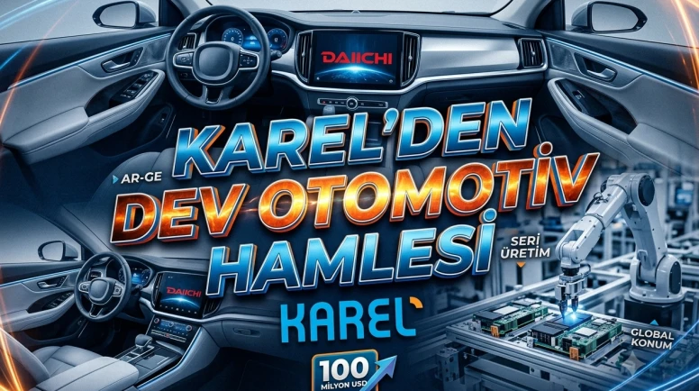 KAREL ve Daiichi'den otomotivde 100 milyon dolarlık imza