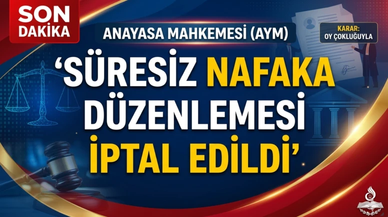 AYM açıkladı: Süresiz nafaka düzenlemesi iptal edildi