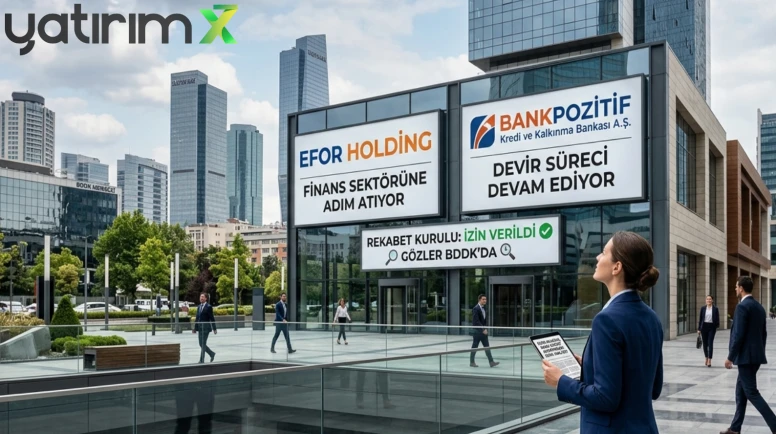 Efor Holding finans sektörüne giriyor: Bank Pozitif’e onay