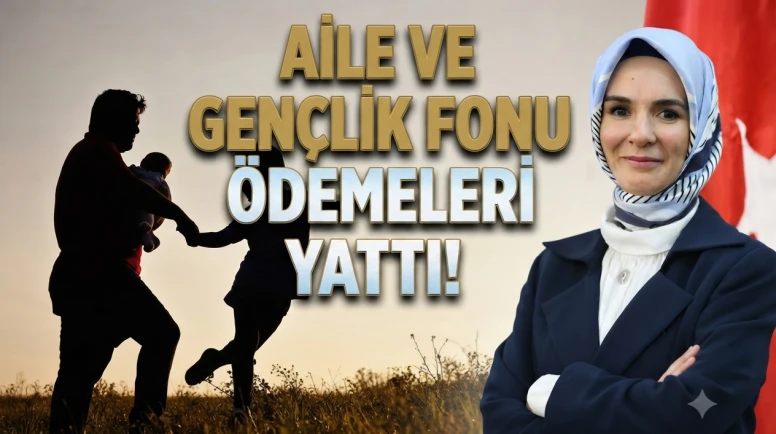 Aile ve Gençlik Fonu ödemeleri hesaplarda! Bakan Göktaş açıkladı