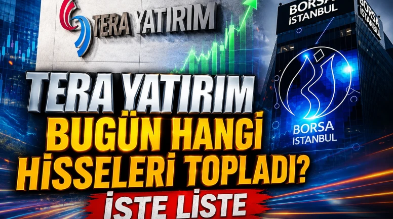 TERA Yatırım 29 Temmuz'da hangi hisseleri aldı, hangilerini sattı?