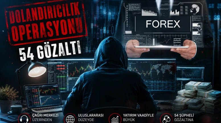 İstanbul'da forex dolandırıcılığı operasyonu: 54 gözaltı kararı