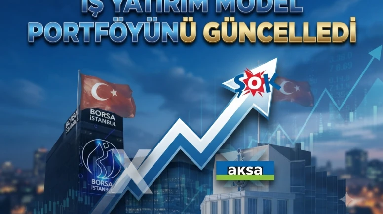 İş Yatırım'dan portföy revizyonu: SOKM eklendi, AKSEN çıkarıldı