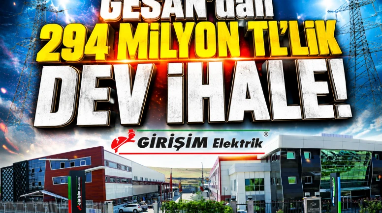 GESAN, TEİAŞ'ın 294 milyon TL'lik ihalesini kazandı