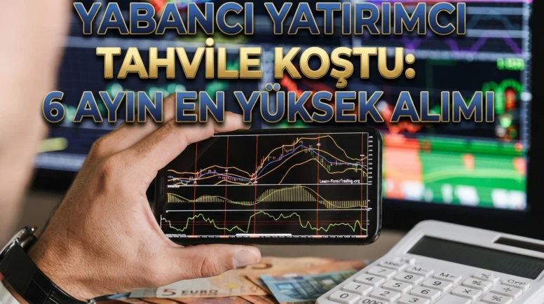 Yabancı yatırımcıdan tahvil hamlesi: 6 ayın zirvesi